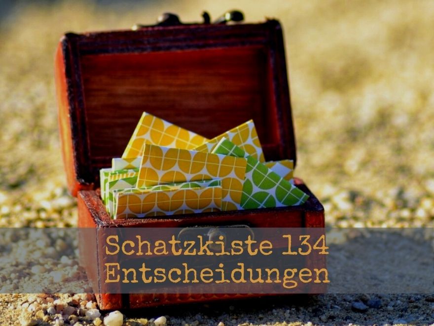 Schatzkiste 134 - Entscheidungen